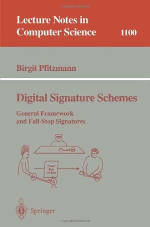Seller image for Digital Signature Schemes: General Framework and Fail-Stop Signatures (Lecture Notes in Computer Science (1100)) by Pfitzmann, Birgit [Paperback ] for sale by booksXpress