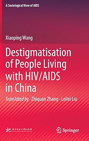 Seller image for Destigmatisation of People Living with HIV/AIDS in China (A Sociological View of AIDS) by Wang, Xiaoping [Hardcover ] for sale by booksXpress