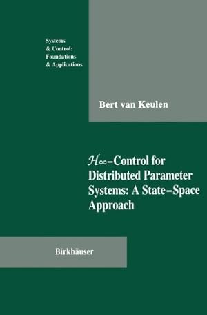 Seller image for H? Control for Distributed Parameter Systems: A State-Space Approach (Systems & Control: Foundations & Applications) by Van Keulen, Bert [Paperback ] for sale by booksXpress
