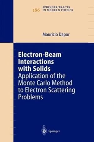 Image du vendeur pour Electron-Beam Interactions with Solids: Application of the Monte Carlo Method to Electron Scattering Problems (Springer Tracts in Modern Physics (186)) by Dapor, Maurizio [Hardcover ] mis en vente par booksXpress