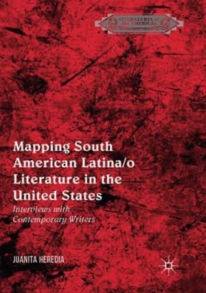 Imagen del vendedor de Mapping South American Latina/o Literature in the United States: Interviews with Contemporary Writers (Literatures of the Americas) by Heredia, Juanita [Paperback ] a la venta por booksXpress