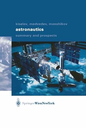 Imagen del vendedor de Astronautics by Kiselev, Anatoli I., Medvedev, Alexander A., Menshikov, Valery A., Kiselev, A.I., Medvedev, A., Menshikov, V. [Hardcover ] a la venta por booksXpress