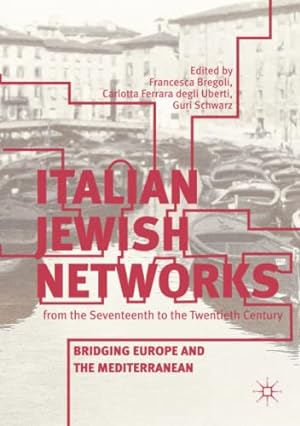 Seller image for Italian Jewish Networks from the Seventeenth to the Twentieth Century: Bridging Europe and the Mediterranean [Paperback ] for sale by booksXpress