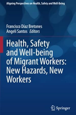 Imagen del vendedor de Health, Safety and Well-being of Migrant Workers: New Hazards, New Workers (Aligning Perspectives on Health, Safety and Well-Being) [Paperback ] a la venta por booksXpress
