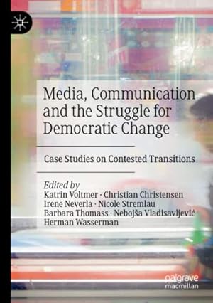 Bild des Verkufers fr Media, Communication and the Struggle for Democratic Change: Case Studies on Contested Transitions [Paperback ] zum Verkauf von booksXpress