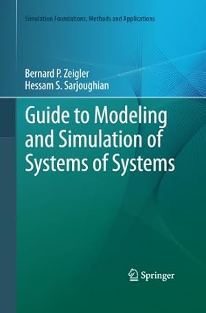 Bild des Verkufers fr Guide to Modeling and Simulation of Systems of Systems (Simulation Foundations, Methods and Applications) by Zeigler, Bernard P. [Paperback ] zum Verkauf von booksXpress