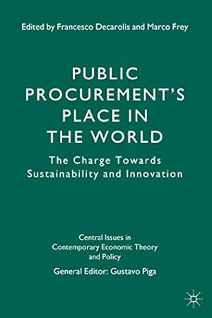 Bild des Verkufers fr Public Procurements Place in the World: The Charge Towards Sustainability and Innovation (Central Issues in Contemporary Economic Theory and Policy) [Hardcover ] zum Verkauf von booksXpress