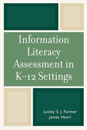 Immagine del venditore per Information Literacy Assessment in K-12 Settings by Farmer, Lesley S.J., Henri, James [Paperback ] venduto da booksXpress