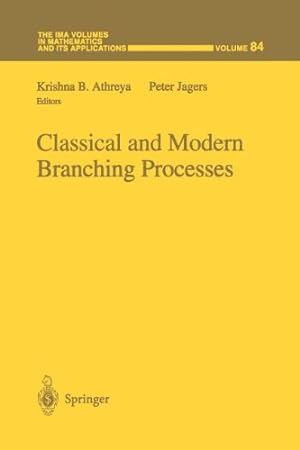 Seller image for Classical and Modern Branching Processes (The IMA Volumes in Mathematics and its Applications) (The IMA Volumes in Mathematics and its Applications (84)) [Paperback ] for sale by booksXpress