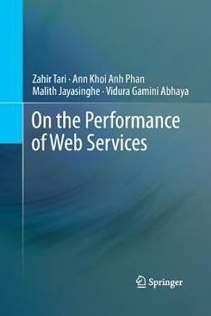 Seller image for On the Performance of Web Services by Tari, Zahir, Phan, Ann Khoi Anh, Jayasinghe, Malith, Abhaya, Vidura Gamini [Paperback ] for sale by booksXpress