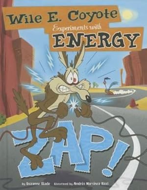 Seller image for Zap!: Wile E. Coyote Experiments with Energy (Wile E. Coyote, Physical Science Genius) by Slade, Suzanne [Library Binding ] for sale by booksXpress