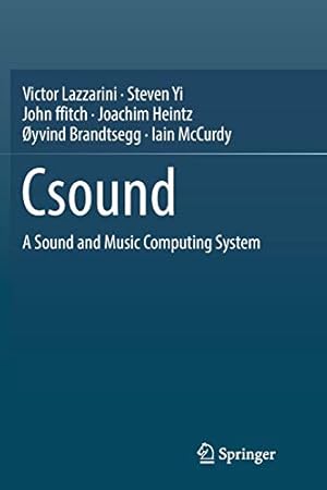 Image du vendeur pour Csound: A Sound and Music Computing System by Lazzarini, Victor, Yi, Steven, ffitch, John, Heintz, Joachim, Brandtsegg,  yvind, McCurdy, Iain [Paperback ] mis en vente par booksXpress