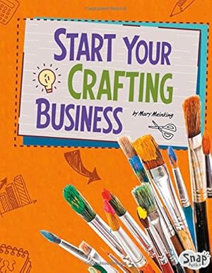 Imagen del vendedor de Start Your Crafting Business (Build Your Business) by Meinking, Mary [Library Binding ] a la venta por booksXpress