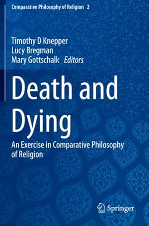 Seller image for Death and Dying: An Exercise in Comparative Philosophy of Religion (Comparative Philosophy of Religion, 2) [Paperback ] for sale by booksXpress