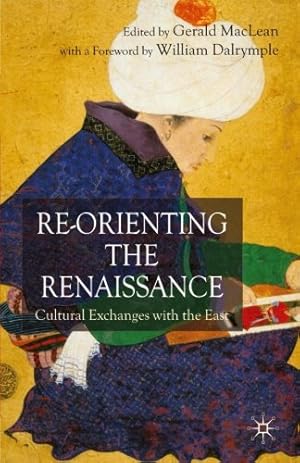 Imagen del vendedor de Re-Orienting the Renaissance: Cultural Exchanges with the East [Paperback ] a la venta por booksXpress