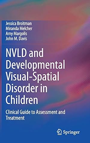 Seller image for NVLD and Developmental Visual-Spatial Disorder in Children: Clinical Guide to Assessment and Treatment by Broitman, Jessica, Melcher, Miranda, Margolis, Amy, Davis, John M. [Hardcover ] for sale by booksXpress