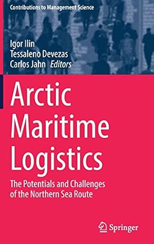 Seller image for Arctic Maritime Logistics: The Potentials and Challenges of the Northern Sea Route (Contributions to Management Science) [Hardcover ] for sale by booksXpress