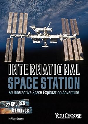 Imagen del vendedor de International Space Station: An Interactive Space Exploration Adventure (You Choose: Space) by Lassieur, Allison [Library Binding ] a la venta por booksXpress