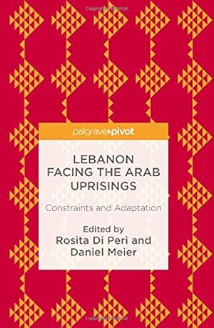 Immagine del venditore per Lebanon Facing The Arab Uprisings: Constraints and Adaptation [Hardcover ] venduto da booksXpress