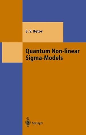 Image du vendeur pour Quantum Non-linear Sigma-Models: From Quantum Field Theory to Supersymmetry, Conformal Field Theory, Black Holes and Strings (Theoretical and Mathematical Physics) by Ketov, Sergei V. [Hardcover ] mis en vente par booksXpress