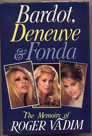 Bild des Verkufers fr Bardot, Deneuve & Fonda The Memories of Roger Vadim zum Verkauf von avelibro OHG