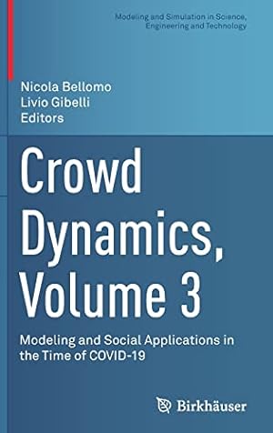 Seller image for Crowd Dynamics, Volume 3: Modeling and Social Applications in the Time of COVID-19 (Modeling and Simulation in Science, Engineering and Technology) [Hardcover ] for sale by booksXpress
