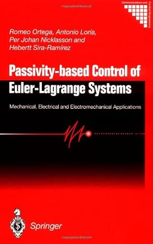 Imagen del vendedor de Passivity-based Control of Euler-Lagrange Systems: Mechanical, Electrical and Electromechanical Applications (Communications and Control Engineering) by Ortega, Romeo, Lor ­a Perez, Julio Antonio, Nicklasson, Per Johan, Sira-Ramirez, Hebertt J., Sira-Ramirez, Herbert [Hardcover ] a la venta por booksXpress