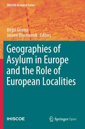 Seller image for Geographies of Asylum in Europe and the Role of European Localities (IMISCOE Research Series) [Paperback ] for sale by booksXpress