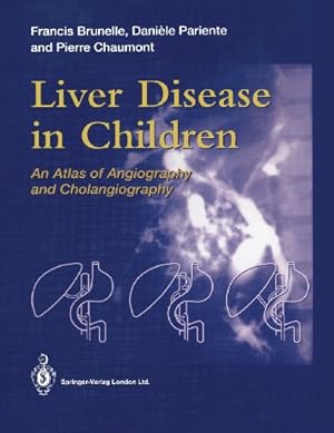 Seller image for Liver Disease in Children: An Atlas Of Angiography And Cholangiography by Brunelle, Francis [Paperback ] for sale by booksXpress