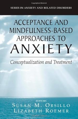 Seller image for Acceptance- and Mindfulness-Based Approaches to Anxiety: Conceptualization and Treatment (Series in Anxiety and Related Disorders) [Paperback ] for sale by booksXpress