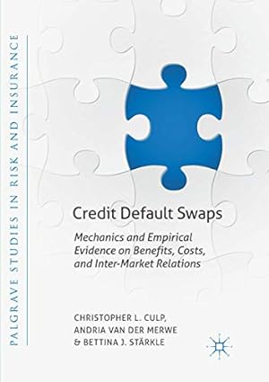 Seller image for Credit Default Swaps: Mechanics and Empirical Evidence on Benefits, Costs, and Inter-Market Relations (Palgrave Studies in Risk and Insurance) by Culp, Christopher L. [Paperback ] for sale by booksXpress