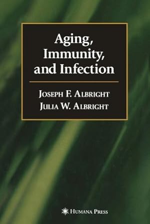 Seller image for Aging, Immunity, and Infection (Infectious Disease) by Albright, Joseph F. [Paperback ] for sale by booksXpress