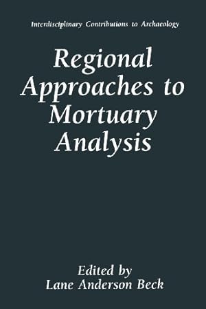 Seller image for Regional Approaches to Mortuary Analysis (Interdisciplinary Contributions to Archaeology) [Paperback ] for sale by booksXpress