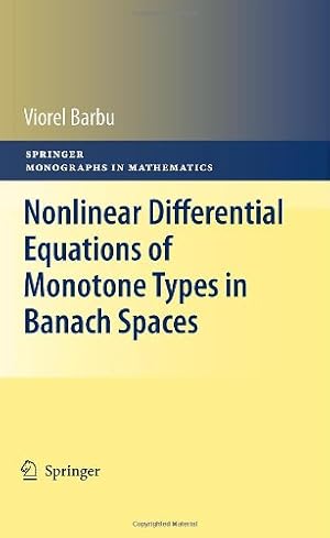 Immagine del venditore per Nonlinear Differential Equations of Monotone Types in Banach Spaces (Springer Monographs in Mathematics) by Barbu, Viorel [Hardcover ] venduto da booksXpress