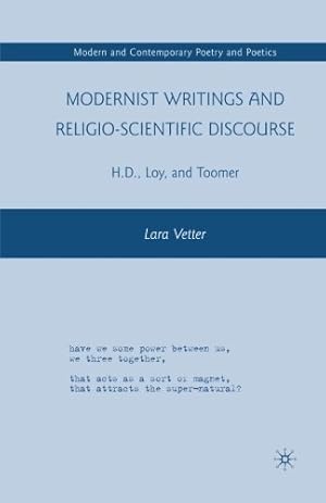 Immagine del venditore per Modernist Writings and Religio-scientific Discourse: H.D., Loy, and Toomer (Modern and Contemporary Poetry and Poetics) by Vetter, L. [Paperback ] venduto da booksXpress