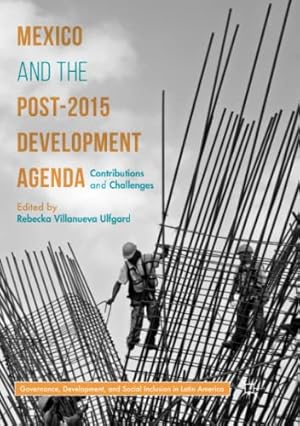 Seller image for Mexico and the Post-2015 Development Agenda: Contributions and Challenges (Governance, Development, and Social Inclusion in Latin America) [Paperback ] for sale by booksXpress