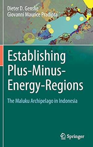 Seller image for Establishing Plus-Minus-Energy-Regions: The Maluku Archipelago in Indonesia by Genske, Dieter D., Pradipta, Giovanni Maurice [Hardcover ] for sale by booksXpress