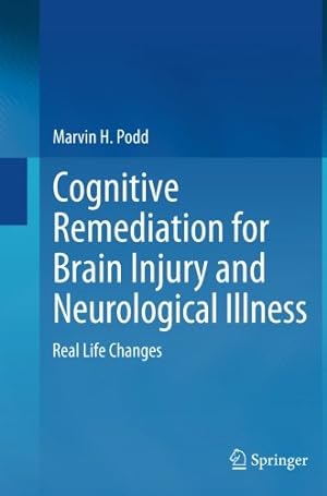 Seller image for Cognitive Remediation for Brain Injury and Neurological Illness: Real Life Changes by Podd, Marvin H H. [Paperback ] for sale by booksXpress
