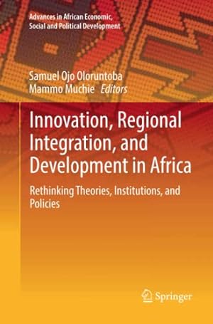Imagen del vendedor de Innovation, Regional Integration, and Development in Africa: Rethinking Theories, Institutions, and Policies (Advances in African Economic, Social and Political Development) [Paperback ] a la venta por booksXpress