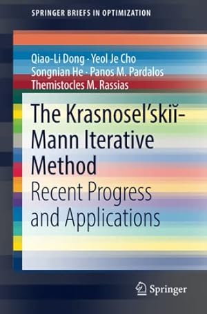 Imagen del vendedor de The Krasnosel'ski ­-Mann Iterative Method: Recent Progress and Applications (SpringerBriefs in Optimization) by Dong, Qiao-Li, Cho, Yeol Je, He, Songnian, Pardalos, Panos M., Rassias, Themistocles M. [Paperback ] a la venta por booksXpress