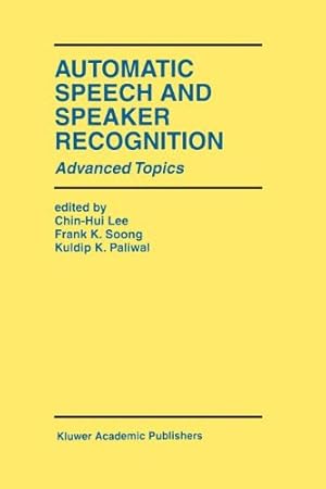 Seller image for Automatic Speech and Speaker Recognition: Advanced Topics (The Springer International Series in Engineering and Computer Science) [Paperback ] for sale by booksXpress