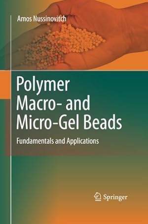 Immagine del venditore per Polymer Macro- and Micro-Gel Beads: Fundamentals and Applications by Nussinovitch, Amos [Paperback ] venduto da booksXpress