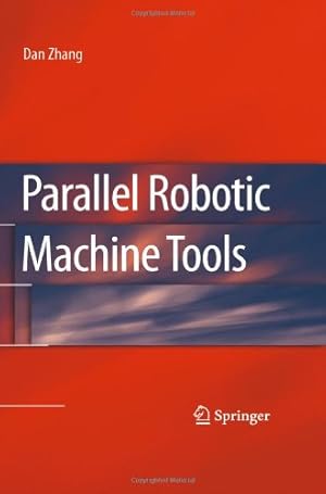 Imagen del vendedor de Parallel Robotic Machine Tools by Zhang, Dan [Hardcover ] a la venta por booksXpress