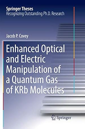 Seller image for Enhanced Optical and Electric Manipulation of a Quantum Gas of KRb Molecules (Springer Theses) by Covey, Jacob P. [Paperback ] for sale by booksXpress