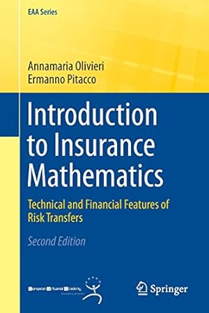 Immagine del venditore per Introduction to Insurance Mathematics: Technical and Financial Features of Risk Transfers (EAA Series) by Olivieri, Annamaria, Pitacco, Ermanno [Paperback ] venduto da booksXpress