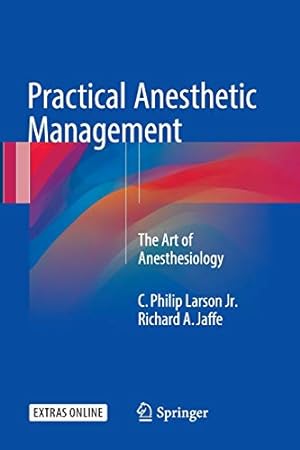 Imagen del vendedor de Practical Anesthetic Management: The Art of Anesthesiology by Larson Jr., C. Philip, Jaffe, Richard A. [Paperback ] a la venta por booksXpress