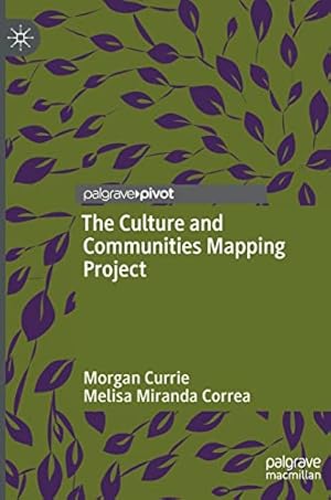 Image du vendeur pour The Culture and Communities Mapping Project by Currie, Morgan, Miranda Correa, Melisa [Hardcover ] mis en vente par booksXpress