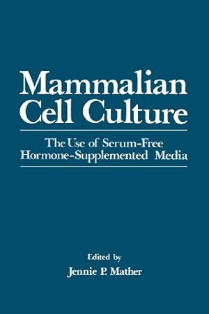 Seller image for Mammalian Cell Culture: The Use Of Serum-Free Hormone-Supplemented Media by Mather, Jennie [Paperback ] for sale by booksXpress