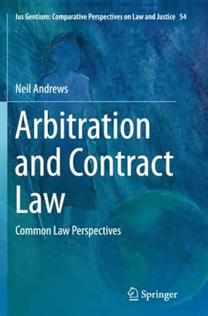 Bild des Verkufers fr Arbitration and Contract Law: Common Law Perspectives (Ius Gentium: Comparative Perspectives on Law and Justice) by Andrews, Neil [Paperback ] zum Verkauf von booksXpress