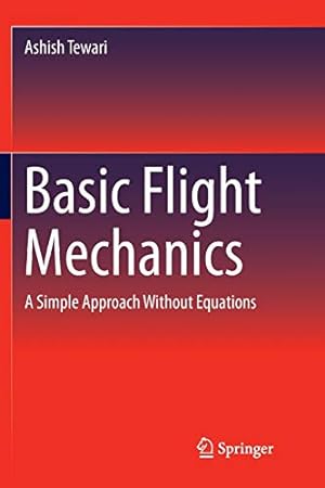 Immagine del venditore per Basic Flight Mechanics: A Simple Approach Without Equations by Tewari, Ashish [Paperback ] venduto da booksXpress